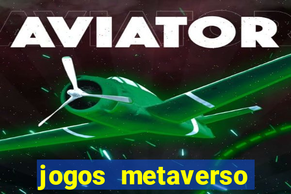 jogos metaverso para ganhar dinheiro